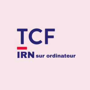 Examen TCF IRN SO - Intégration Résidence Nationalité